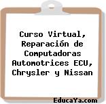 Curso Virtual, Reparación de Computadoras Automotrices ECU, Chrysler y Nissan