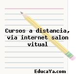 Cursos a distancia, via internet salon vitual