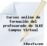 Cursos online de formación del profesorado de SLKE Campus Virtual