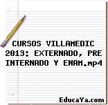 CURSOS VILLAMEDIC 2013: EXTERNADO, PRE INTERNADO Y ENAM.mp4