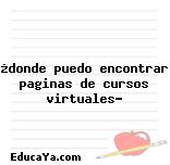 ¿donde puedo encontrar paginas de cursos virtuales?