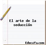 El arte de la seducción