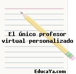 El único profesor virtual personalizado