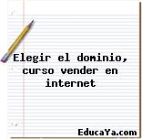 Elegir el dominio, curso vender en internet