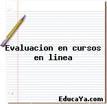 Evaluacion en cursos en linea