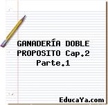 GANADERÍA DOBLE PROPOSITO Cap.2 Parte.1