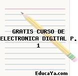 GRATIS CURSO DE ELECTRONICA DIGITAL P. 1