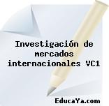 Investigación de mercados internacionales VC1