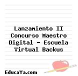 Lanzamiento II Concurso Maestro Digital – Escuela Virtual Backus