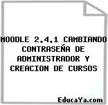 MOODLE 2.4.1 CAMBIANDO CONTRASEÑA DE ADMINISTRADOR Y CREACION DE CURSOS