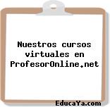 Nuestros cursos virtuales en ProfesorOnline.net