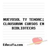 NUEVOSOL TV TEMOAC: CLAUSURAN CURSOS EN BIBLIOTECAS