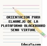 ORIENTACION PARA ELMANEJO DE LA PLATAFORMA BLACKBOARD SENA VIRTUAL