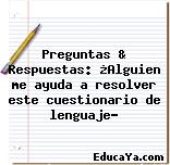 Preguntas & Respuestas: ¿Alguien me ayuda a resolver este cuestionario de lenguaje?