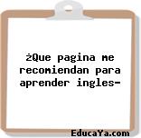 ¿Que pagina me recomiendan para aprender ingles?