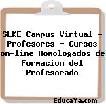 SLKE Campus Virtual – Profesores – Cursos on-line Homologados de Formacion del Profesorado