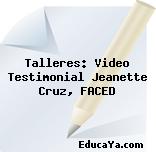 Talleres: Video Testimonial Jeanette Cruz, FACED