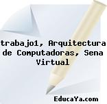 trabajo1, Arquitectura de Computadoras, Sena Virtual