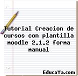 Tutorial Creacion de cursos con plantilla moodle 2.1.2 forma manual