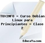 TUXINFO – Curso Debian Linux para Principiantes – Clase 2