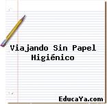 Viajando Sin Papel Higiénico