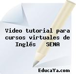 Video tutorial para cursos virtuales de Inglés   SENA