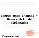 Campus URBE Channel – Avance Acto de diplomados