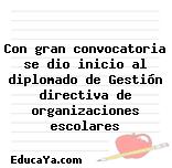 Con gran convocatoria se dio inicio al diplomado de Gestión directiva de organizaciones escolares