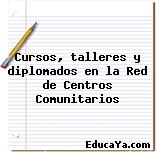 Cursos, talleres y diplomados en la Red de Centros Comunitarios