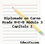 Diplomado en Carne Asada H-E-B Módulo 3 Capítulo 1