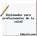 diplomados para profesioanles de la salud