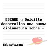 ESEADE y Deloitte desarrollan una nueva diplomatura sobre …