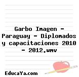 Garbo Imagen – Paraguay – Diplomados y capacitaciones 2010 – 2012.wmv