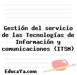 Gestión del servicio de las Tecnologías de Información y comunicaciones (ITSM)