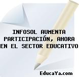 INFOSOL AUMENTA PARTICIPACIÓN, AHORA EN EL SECTOR EDUCATIVO