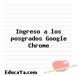 Ingreso a los posgrados Google Chrome