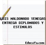 LUIS MALDONADO VENEGAS ENTREGA DIPLOMADOS Y ESTIMULOS