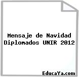 Mensaje de Navidad Diplomados UNIR 2012