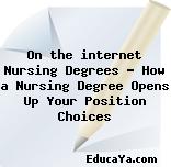 On the internet Nursing Degrees – How a Nursing Degree Opens Up Your Position Choices