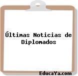 Últimas Noticias de Diplomados