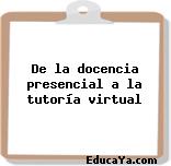 De la docencia presencial a la tutoría virtual