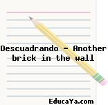 Descuadrando – Another brick in the wall