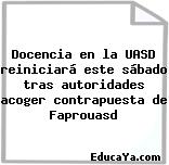 Docencia en la UASD reiniciará este sábado tras autoridades acoger contrapuesta de Faprouasd