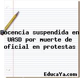 Docencia suspendida en UASD por muerte de oficial en protestas