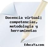 Docencia virtual: competencias, metodología y herramientas