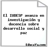 El IUDESP avanza en investigación y docencia sobre desarrollo social y paz