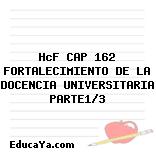 HcF CAP 162 FORTALECIMIENTO DE LA DOCENCIA UNIVERSITARIA PARTE1/3