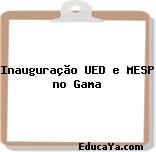 Inauguração UED e MESP no Gama