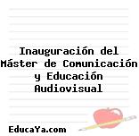 Inauguración del Máster de Comunicación y Educación Audiovisual