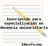 Inscripción para especialización en docencia universitaria